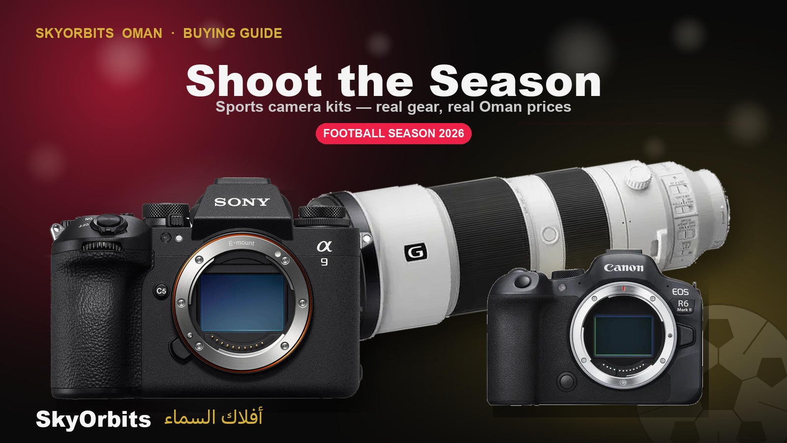 Sports photography gear in Oman — Sony a9 III, Sony FE 200-600mm G telephoto and Canon EOS R6 Mark II, at SkyOrbits Muscat