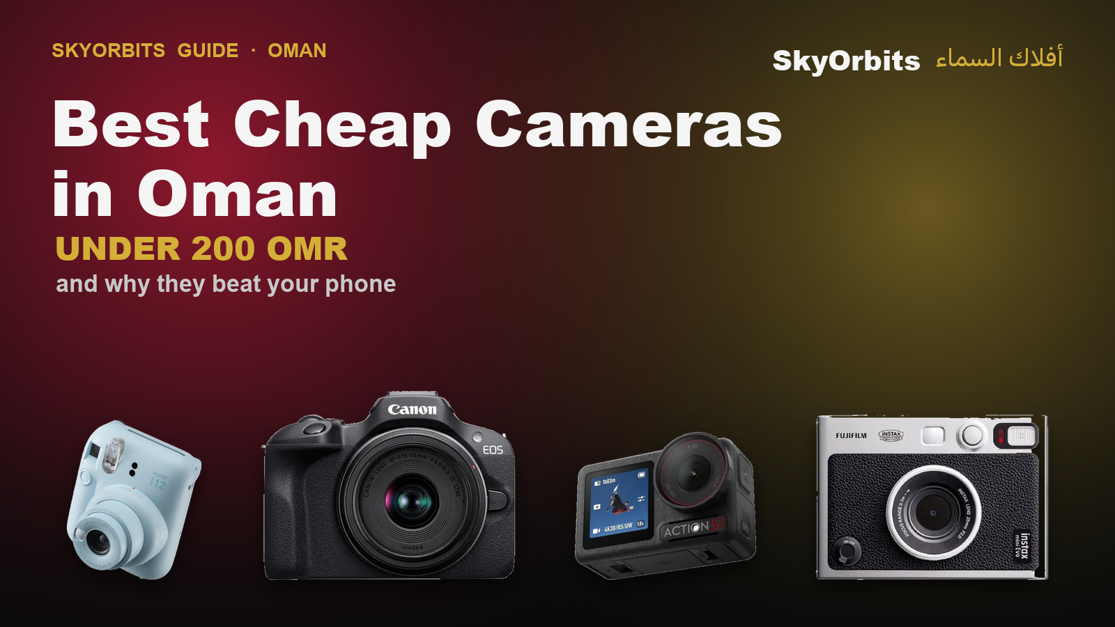 Best cheap cameras in Oman under 200 OMR — Instax, Canon EOS R100, DJI Osmo Action, Instax Evo — SkyOrbits guide